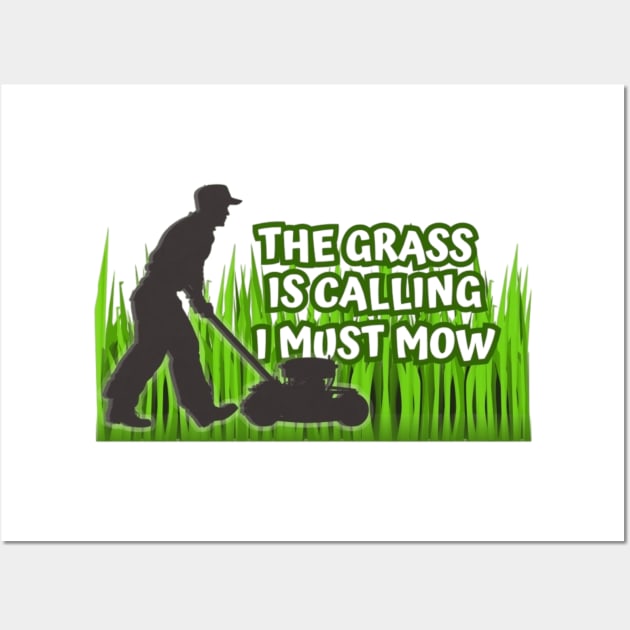 The Grass is Calling I Must Mow Wall Art by RelaxandSmile